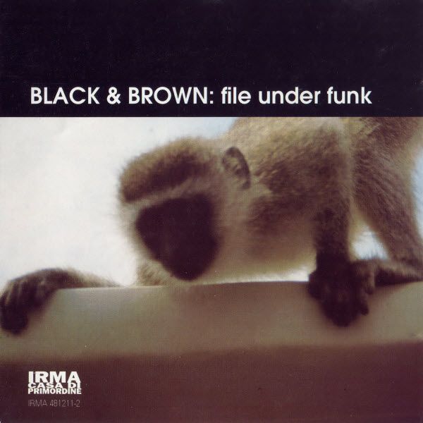 Black & Brown - File under funk