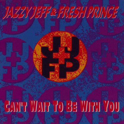 Jazzy Jeff & Fresh Prince  - Can't Wait To Be With You