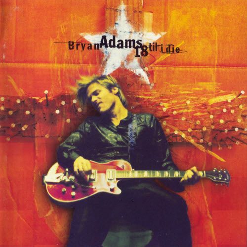 Bryan Adams  - 18 Til I Die