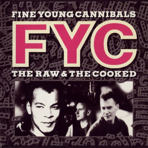 Fine Young Cannibals - The Raw & The Cooked