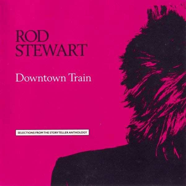 Rod Stewart -  - Downtown Train