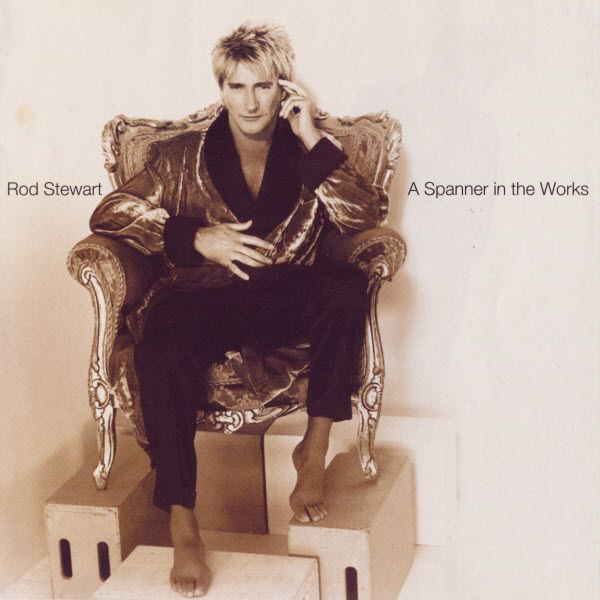 Rod Stewart - A Spanner In The Works